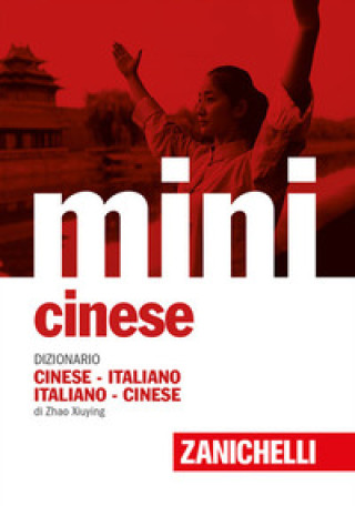 Kniha Mini cinese. Dizionario cinese-italiano, italiano-cinese Xiuying Zhao