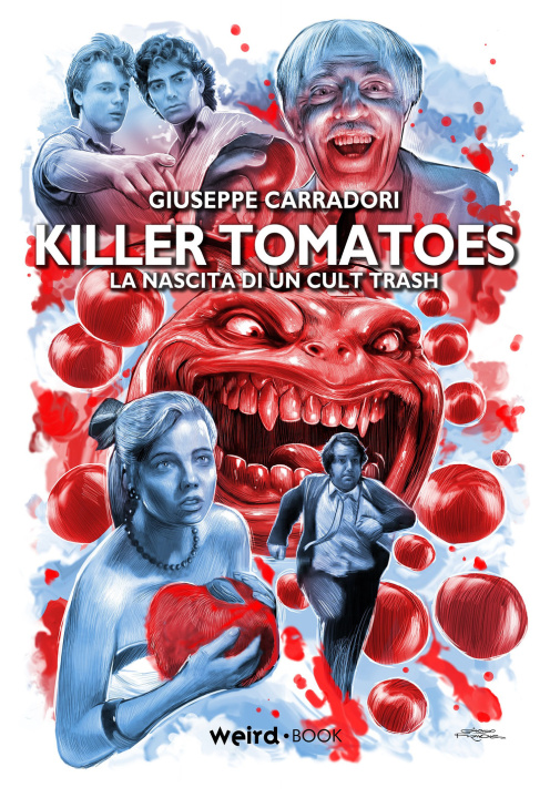 Könyv Killer Tomatoes. La nascita di un cult trash Giuseppe Carradori
