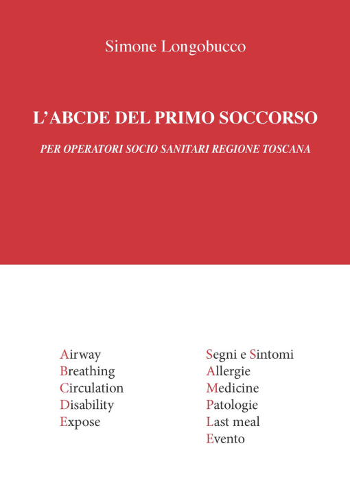 Kniha ABCDE del primo soccorso. Per operatori socio sanitari Regione Toscana Simone Longobucco