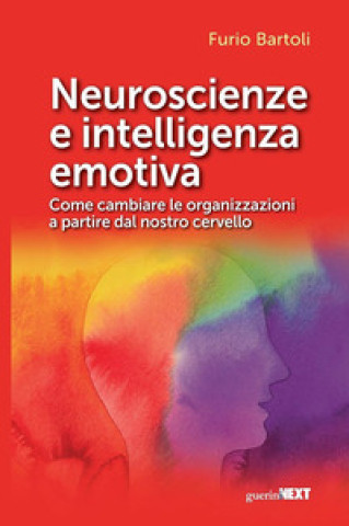 Kniha Neuroscienze e intelligenza emotiva. Come cambiare le organizzazioni a partire dal nostro cervello Furio Bartoli