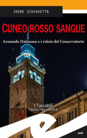 Kniha Cuneo rosso sangue. Armando Dalmasso e i veleni del Conservatorio Irene Schiavetta