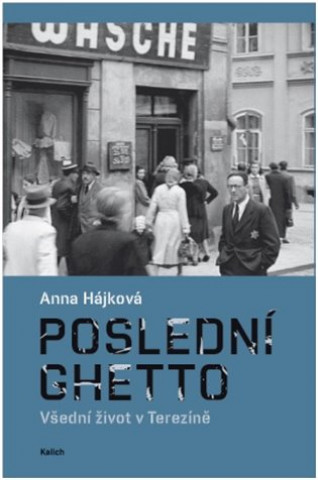 Kniha Poslední ghetto Anna Hájková