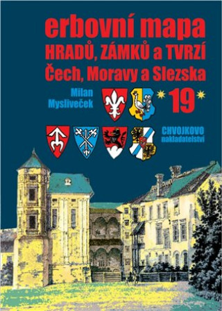 Kniha Erbovní mapa hradů, zámků a tvrzí Čech, Moravy a Slezska 19 Milan Mysliveček