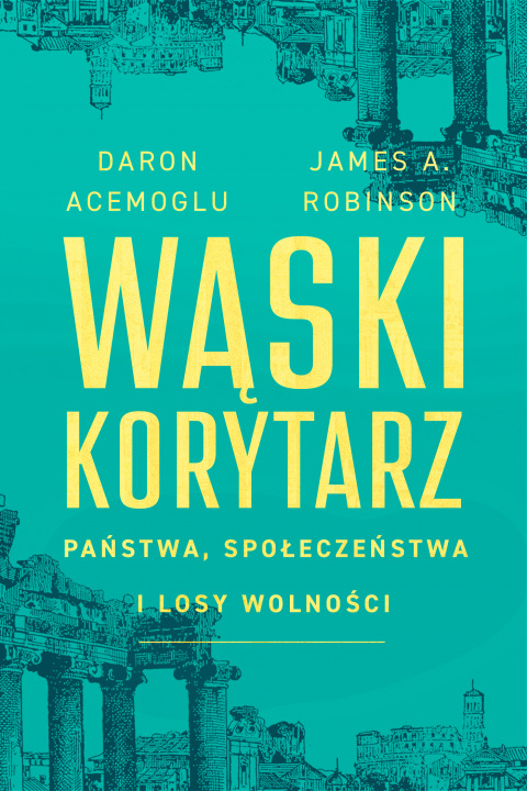 Könyv Wąski korytarz. Państwa, społeczeństwa i losy wolności Daron Acemoglu