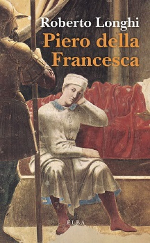 Kniha Piero della Francesca ROBERTO LONGHI