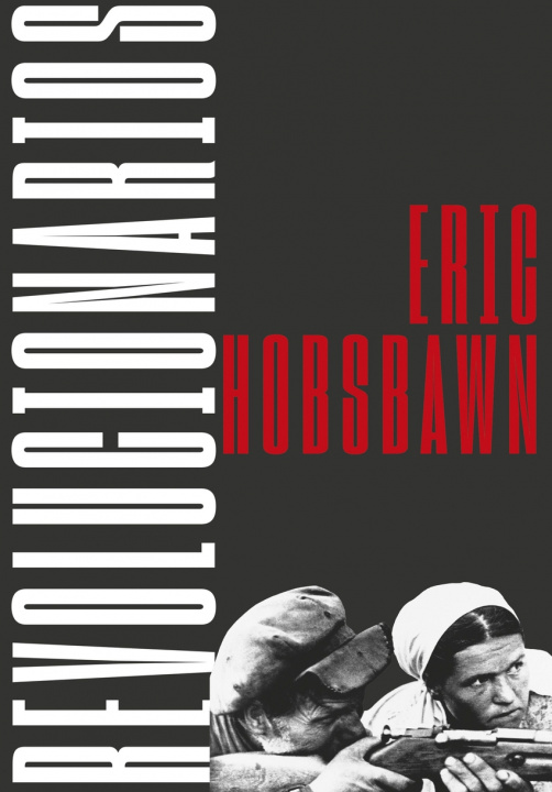 Kniha Revolucionarios ERIC HOBSBAWM