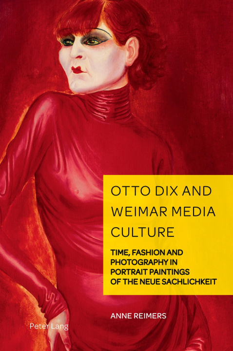 Könyv Otto Dix and Weimar Media Culture Anne Reimers