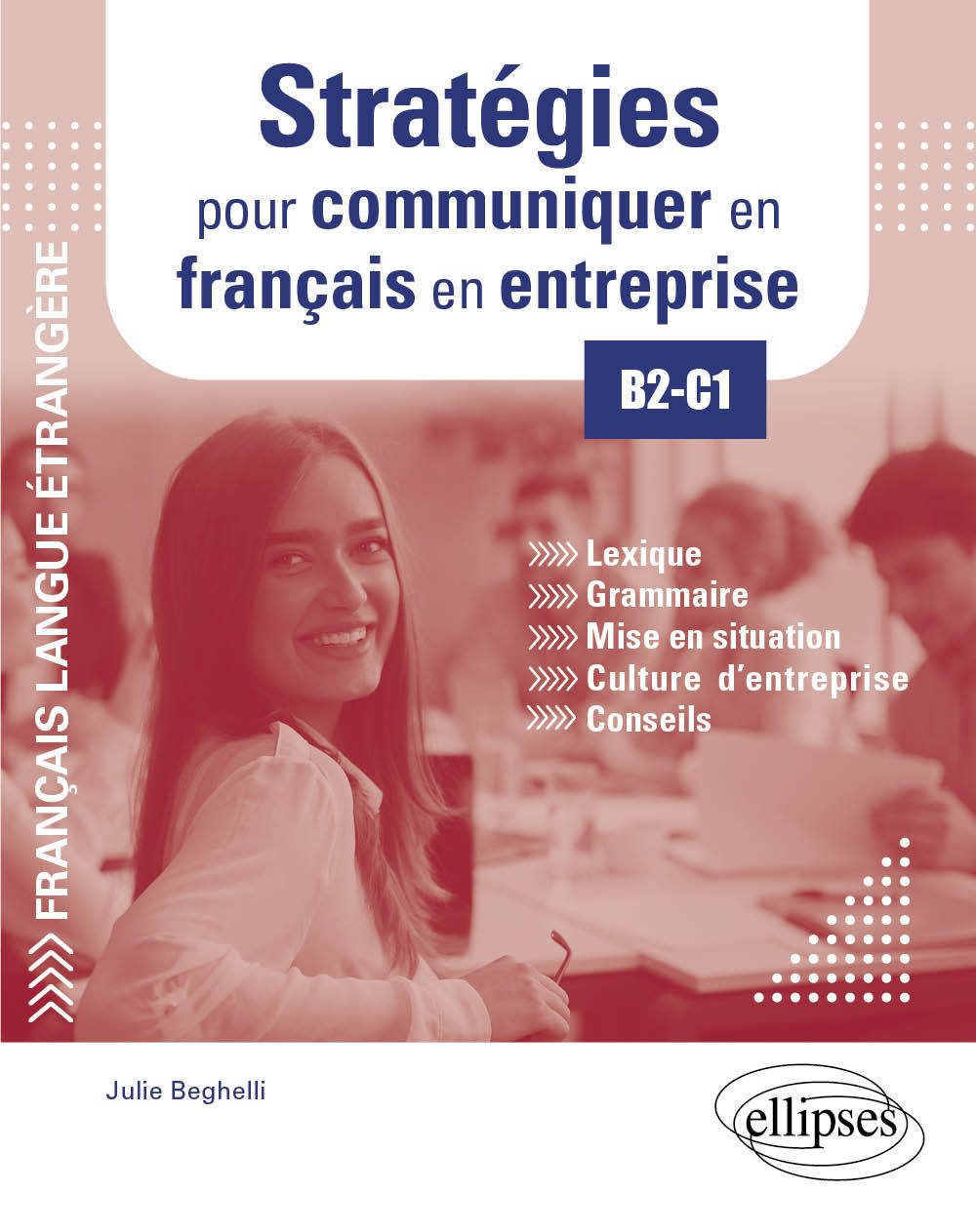 Kniha FLE (Français langue étrangère). Stratégies pour communiquer en français en entreprise. B2-C1 Beghelli