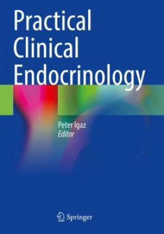 Kniha Practical Clinical Endocrinology Peter Igaz
