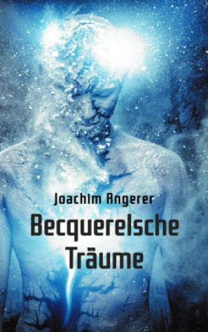Buch Becquerelsche Träume Joachim Angerer