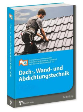 Kniha Dach-, Wand- und Abdichtungstechnik ZVDH e.V.