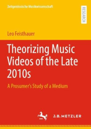 Könyv Theorizing Music Videos of the Late 2010s Leo Feisthauer