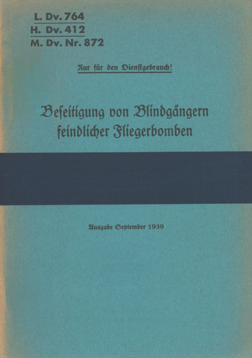 Könyv L.Dv. 764, H.Dv. 412, M.Dv.Nr. 872 Beseitigung von Blindgängern feindlicher Fliegerbomben Thomas Heise