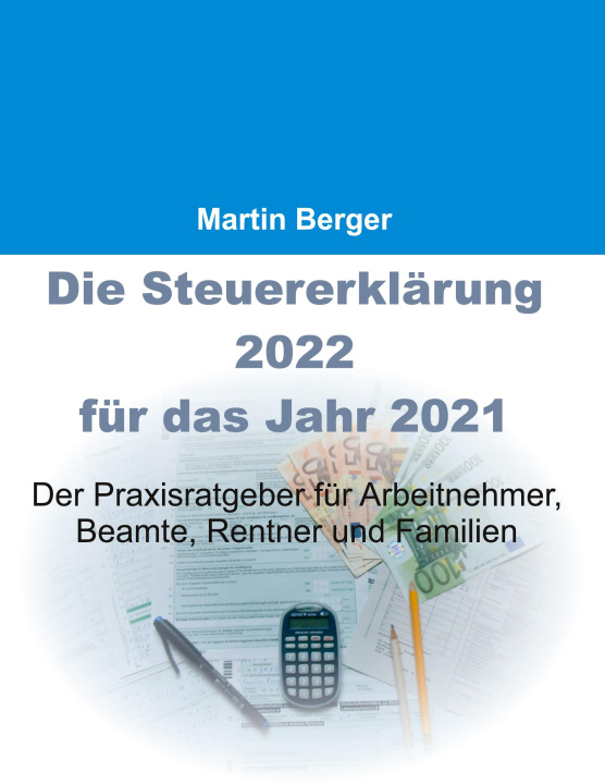 Kniha Steuererklarung 2022 fur das Jahr 2021 Martin Berger