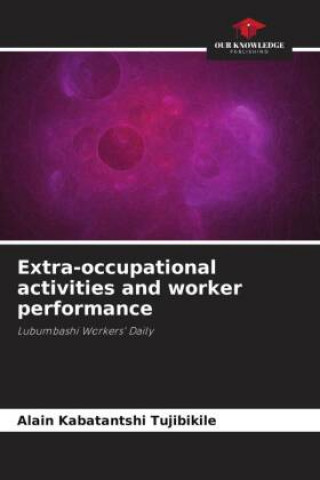 Knjiga Extra-occupational activities and worker performance Alain KABATANTSHI TUJIBIKILE