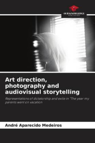 Könyv Art direction, photography and audiovisual storytelling André Aparecido Medeiros