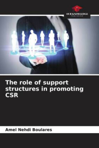 Knjiga The role of support structures in promoting CSR Amel Nehdi Boulares