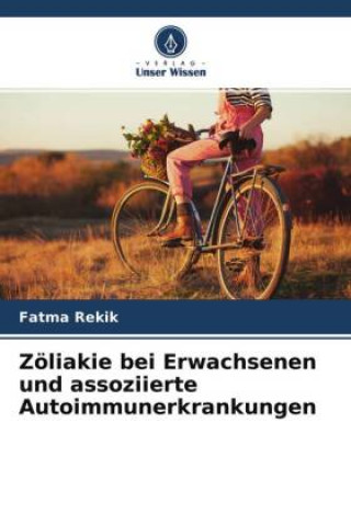 Книга Zöliakie bei Erwachsenen und assoziierte Autoimmunerkrankungen Fatma Rekik