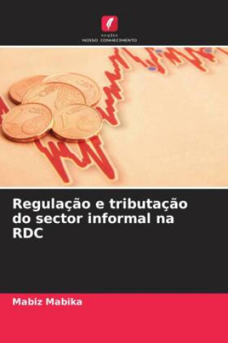 Knjiga Regulação e tributação do sector informal na RDC Mabiz Mabika