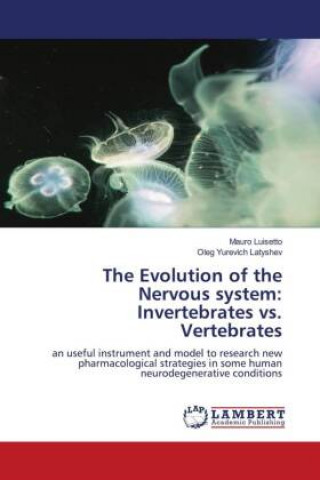 Könyv The Evolution of the Nervous system: Invertebrates vs. Vertebrates Mauro Luisetto