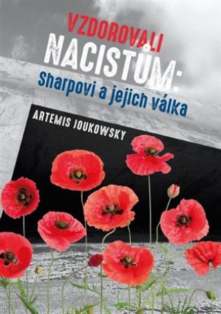 Kniha Vzdorovali nacistům: Sharpovi a jejich válka Artemis Joukowsky