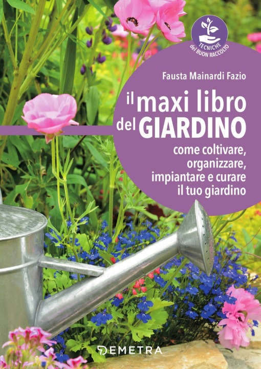 Kniha maxi libro del giardino. Come coltivare, organizzare, impiantare e curare il tuo giardino Fausta Mainardi Fazio