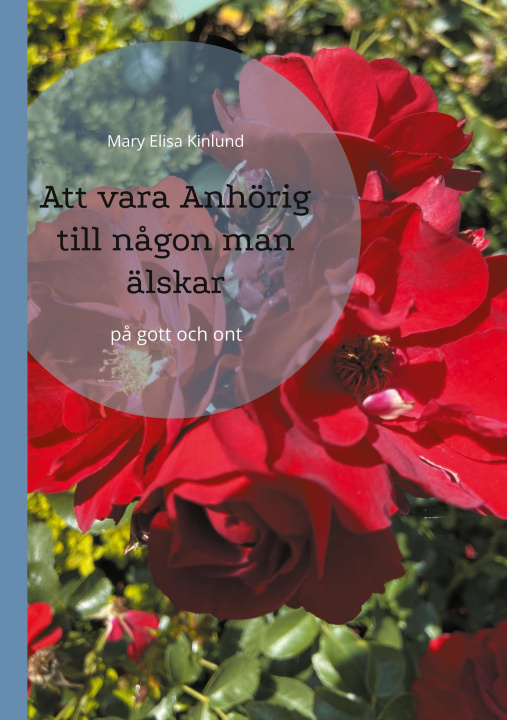 Kniha Att vara Anhoerig till nagon man alskar Mary Elisa Kinlund