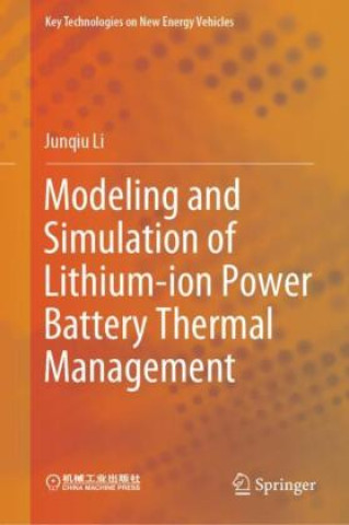 Kniha Modeling and Simulation of Lithium-ion Power Battery Thermal Management Junqiu Li