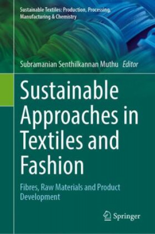 Könyv Sustainable Approaches in Textiles and Fashion Subramanian Senthilkannan Muthu