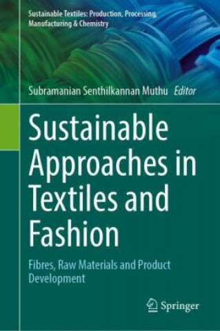 Carte Sustainable Approaches in Textiles and Fashion Subramanian Senthilkannan Muthu