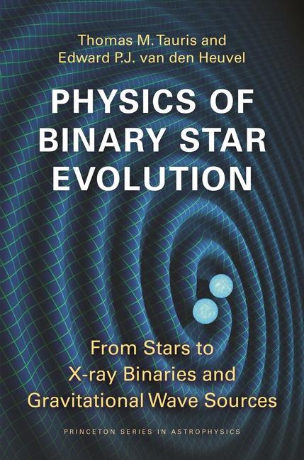 Book Physics of Binary Star Evolution Thomas M Tauris