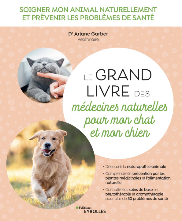 Книга Le grand livre des médecines naturelles pour mon chat et mon chien Garber