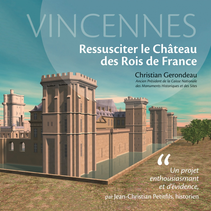 Kniha Vincennes, ressusciter le château des rois de France Christian Gerondeau