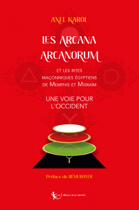 Книга Les Arcana Arcanorum et les rites  maçonniques égyptiens  de Memphis et Misraïm Karol