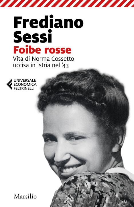 Carte Foibe rosse. Vita di Norma Cossetto uccisa in Istria nel '43 Frediano Sessi