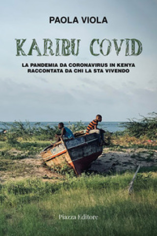 Kniha Karibu covid. La pandemia da coronavirus in Kenya raccontata da chi la sta vivendo Paola Viola