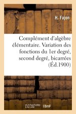 Книга Complément d'algèbre élémentaire. Variation des fonctions du 1er degré, du second degré et bicarrées H. Fajon