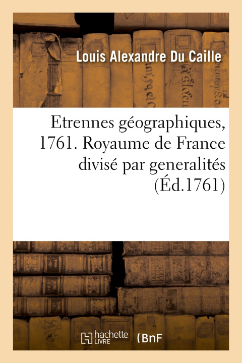 Kniha Etrennes géographiques, 1761 Louis Alexandre Du Caille