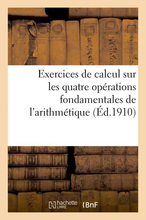 Kniha Exercices de calcul sur les quatre opérations fondamentales de l'arithmétique 