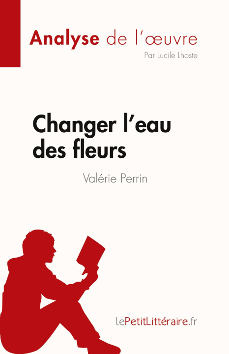 Könyv Changer l'eau des fleurs de Valérie Perrin (Analyse de l'oeuvre) Lepetitlitterai