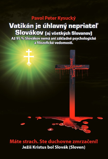 Book Vatikán je úhlavný nepriateľ Slovákov /aj všetkých Slovanov/ Pavol Peter Kysucký