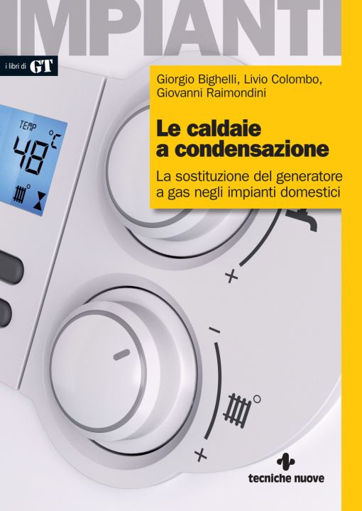 Book caldaie a condensazione. La sostituzione del generatore a gas negli impianti domestici Giorgio Bighelli