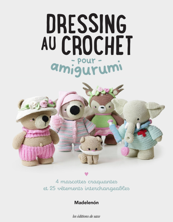 Book Dressing au crochet pour amigurumi (4 mascottes craquantes et 25 vêtements interchangeables) Madelenón