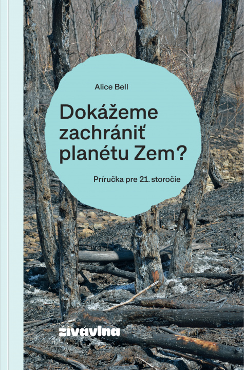 Kniha Dokážeme zachrániť planétu Zem? Alice Bell