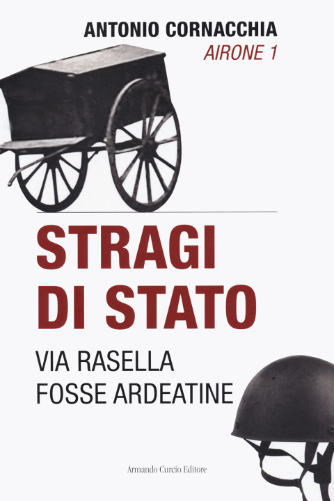 Buch Stragi di Stato. Via Rasella. Fosse Ardeatine Antonio Cornacchia