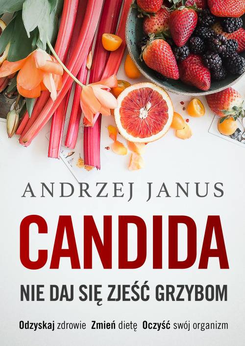 Kniha Candida. Nie daj się zjeść grzybom Andrzej Janus