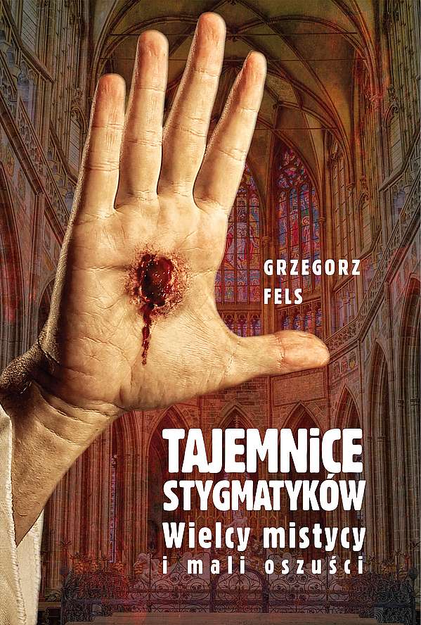 Kniha Tajemnice stygmatyków Grzegorz Fels