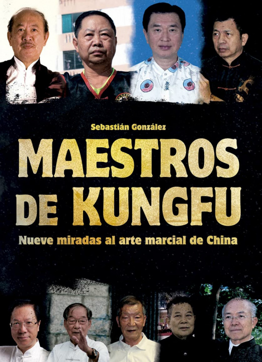 Carte Maestros de kungfu:nueve miradas al arte marcial de china SEBASTIAN GONZALEZ