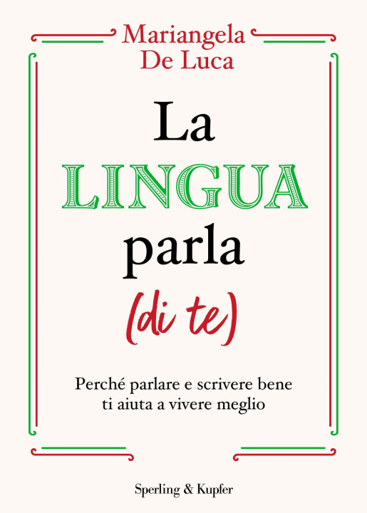 Kniha lingua parla (di te). Perché parlare e scrivere bene ti aiuta a vivere meglio Mariangela De Luca