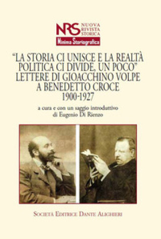 Kniha storia ci unisce e la realtà politica ci divide, un poco». Lettere di Giacchino Volpe a Benedetto Croce 1900-1927 